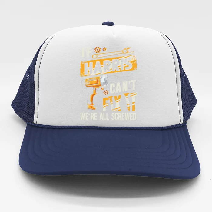 Harris Last Name If Harris CanT Fix It Trucker Hat