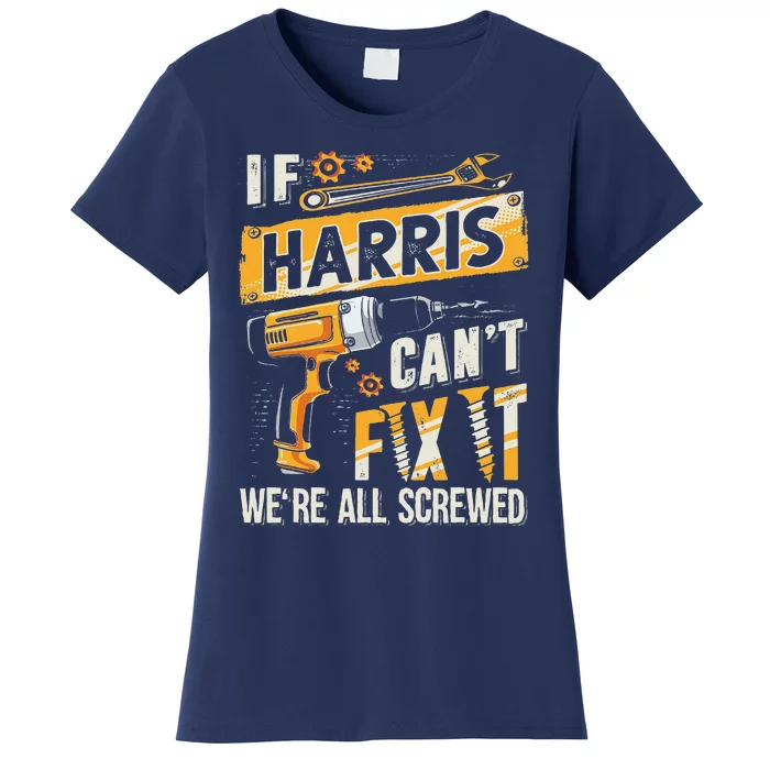 Harris Last Name If Harris CanT Fix It Women's T-Shirt