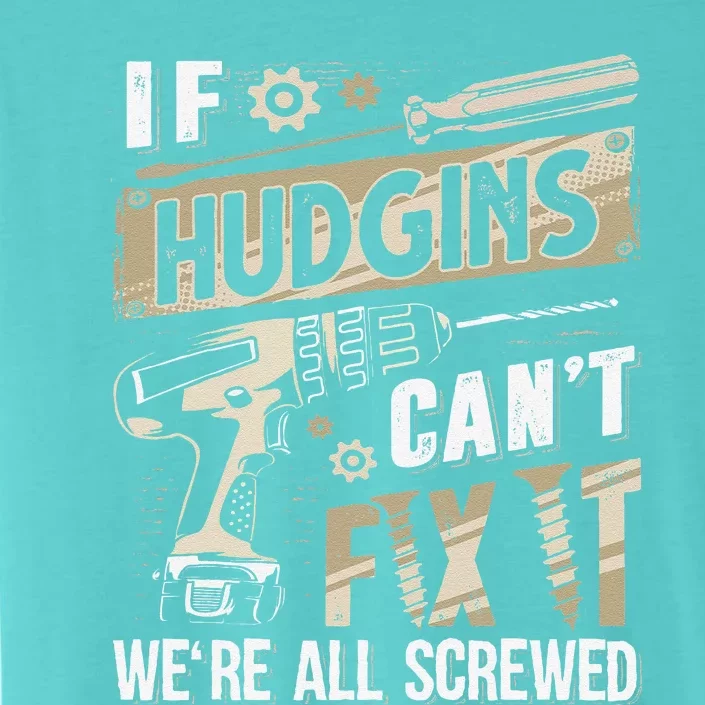 Hudgins Last Name If Hudgins CanT Fix It ChromaSoft Performance T-Shirt