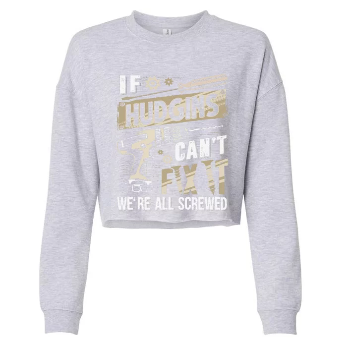 Hudgins Last Name If Hudgins CanT Fix It Cropped Pullover Crew