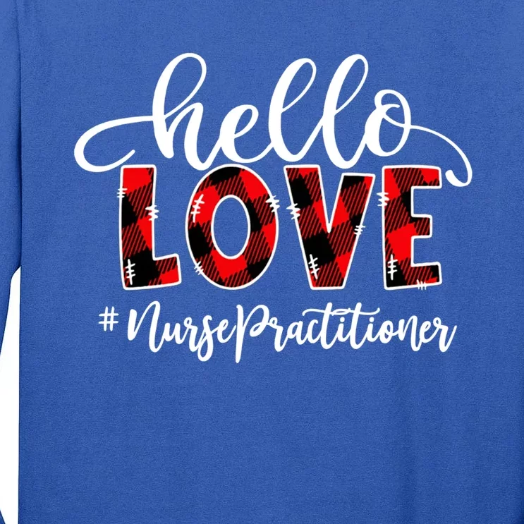 Hello Love Nurse Practitioner Flannel Valentine's Day Gift Tall Long Sleeve T-Shirt