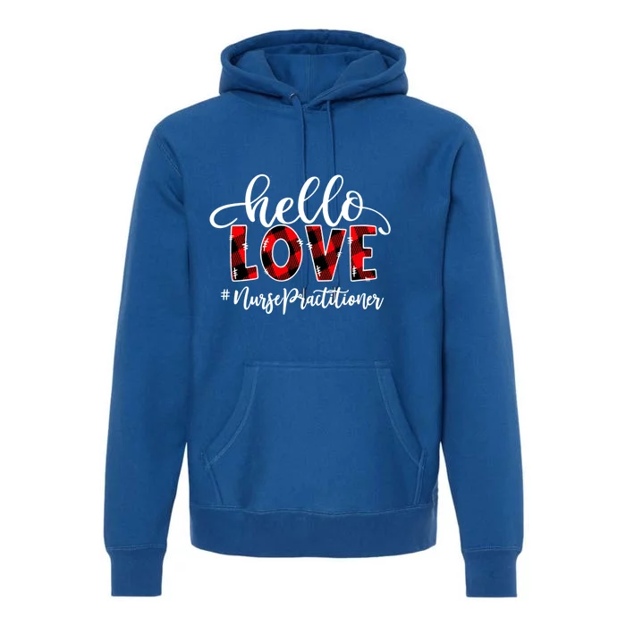 Hello Love Nurse Practitioner Flannel Valentine's Day Funny Gift Premium Hoodie