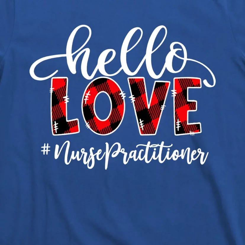 Hello Love Nurse Practitioner Flannel Valentine's Day Cool Gift T-Shirt