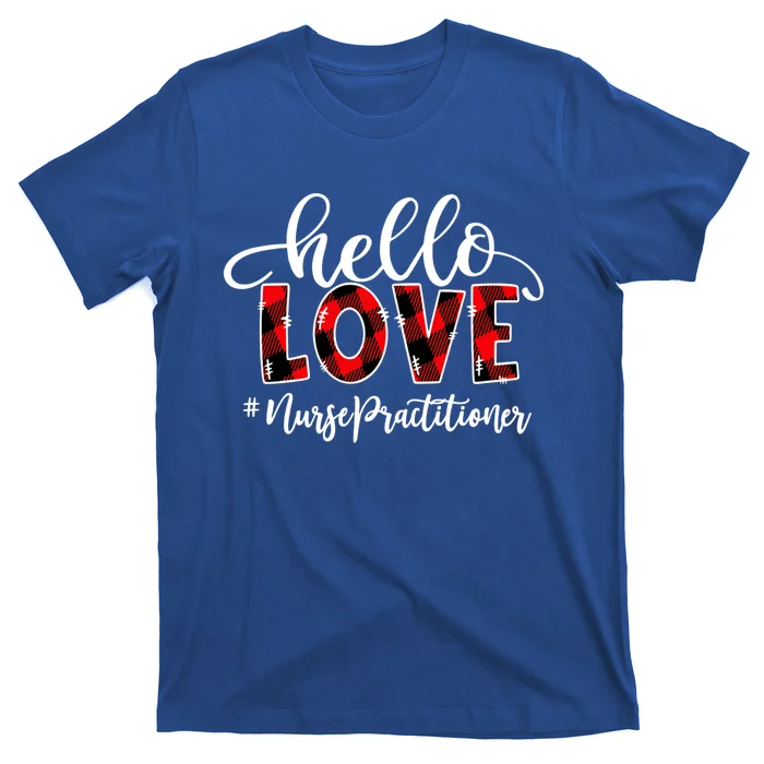 Hello Love Nurse Practitioner Flannel Valentine's Day Cool Gift T-Shirt