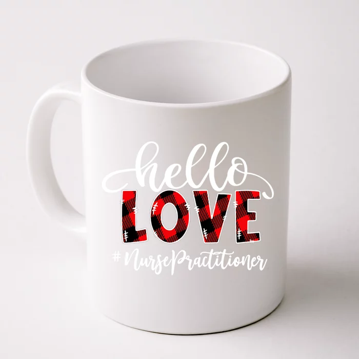 Hello Love Nurse Practitioner Flannel Valentine's Day Cool Gift Front & Back Coffee Mug