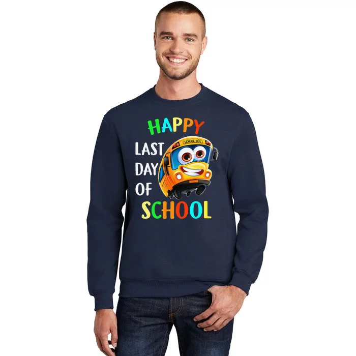 Happy Last Of Day School Bus Driver Teacher Student Parent Tall Sweatshirt