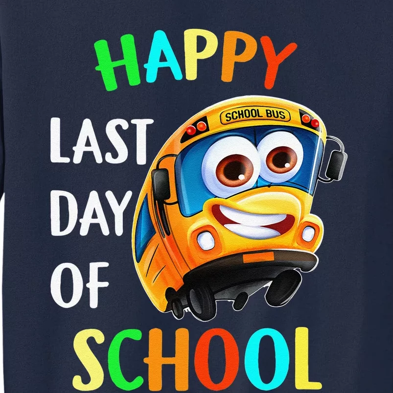 Happy Last Of Day School Bus Driver Teacher Student Parent Tall Sweatshirt