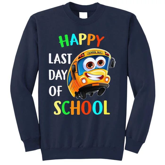 Happy Last Of Day School Bus Driver Teacher Student Parent Tall Sweatshirt