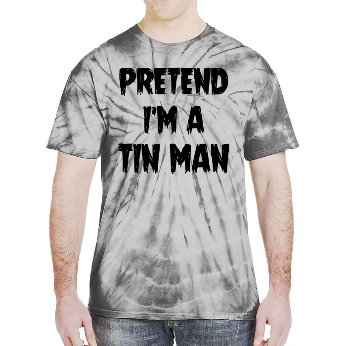 Halloween Lazy Party Costume Pretend Im A Tin Man Gift Tie-Dye T-Shirt