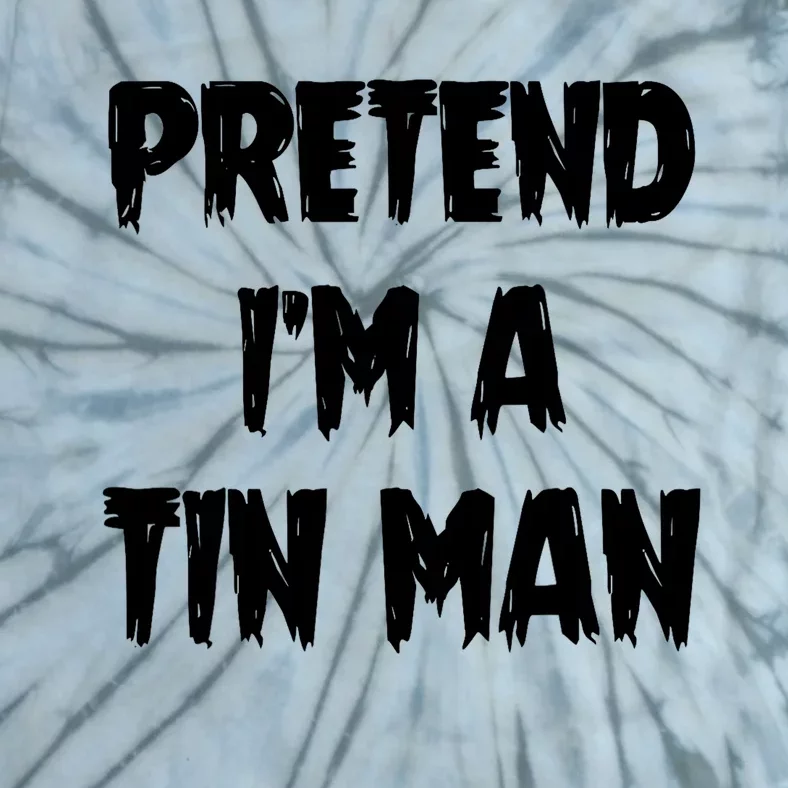 Halloween Lazy Party Costume Pretend Im A Tin Man Gift Tie-Dye T-Shirt