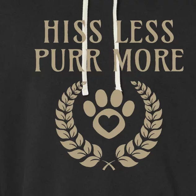 Hiss Less Purr More Positive Cat Lover And Cat Lady Design Garment-Dyed Fleece Hoodie