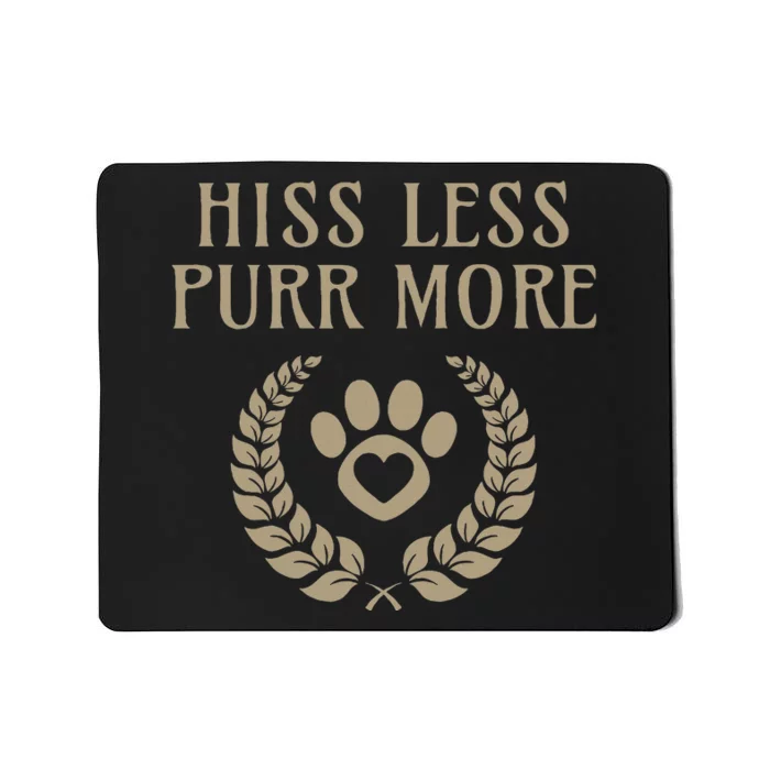 Hiss Less Purr More Positive Cat Lover And Cat Lady Design Mousepad