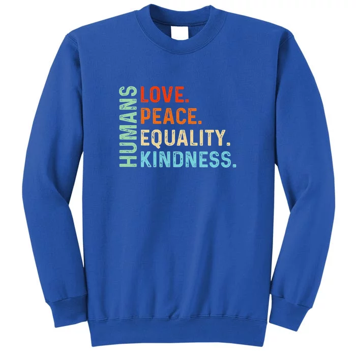 Hu Love Peace Equality Kindness Retro Vintage Gift Tall Sweatshirt