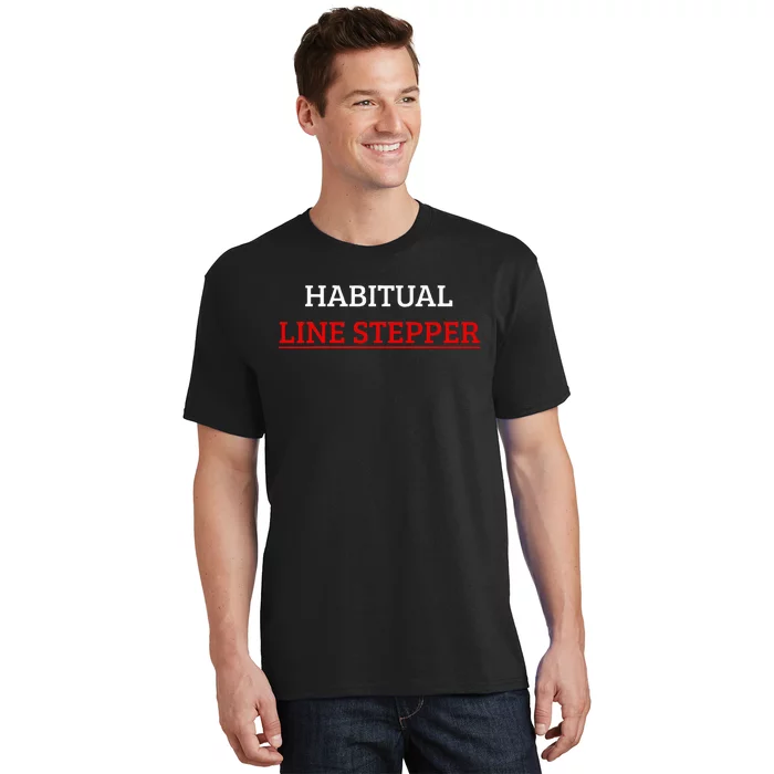 Habitual Line Stepper Funny T-Shirt