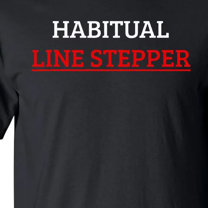 Habitual Line Stepper Funny Tall T-Shirt