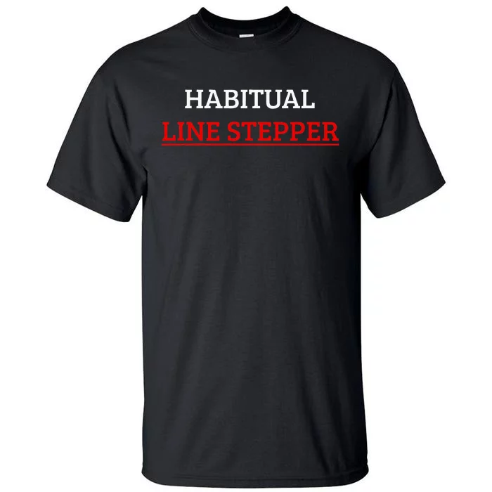 Habitual Line Stepper Funny Tall T-Shirt