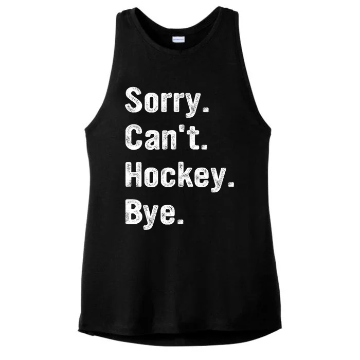 Hockey Lover Sorry CanT Hockey Bye Funny Hockey Gift Ladies Tri-Blend Wicking Tank