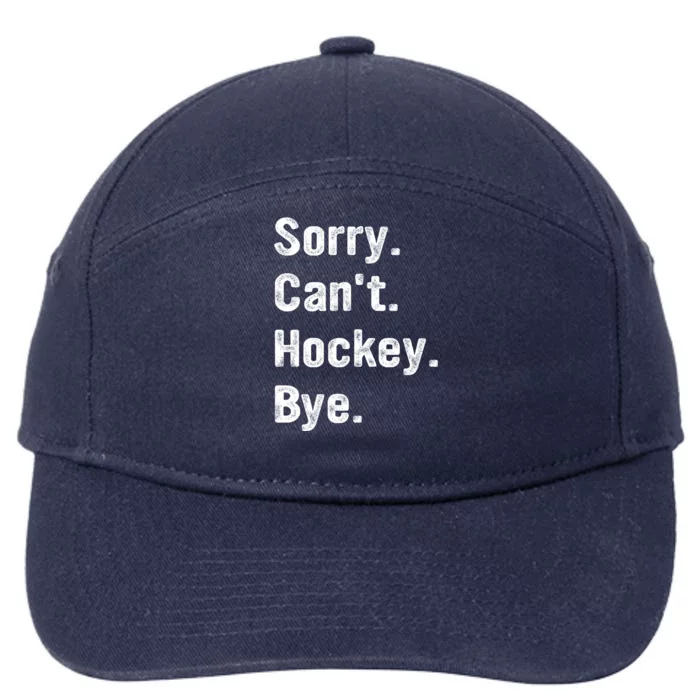 Hockey Lover Sorry CanT Hockey Bye Funny Hockey Gift 7-Panel Snapback Hat