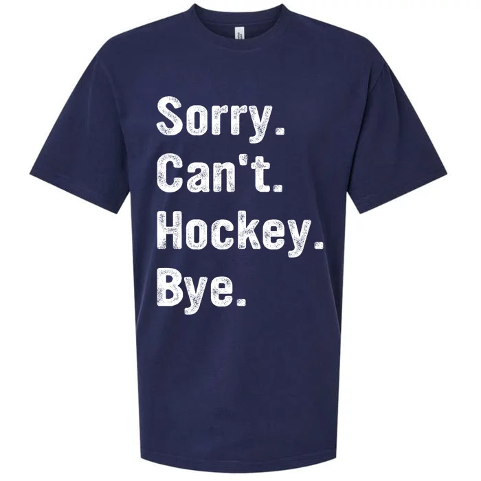 Hockey Lover Sorry CanT Hockey Bye Funny Hockey Gift Sueded Cloud Jersey T-Shirt