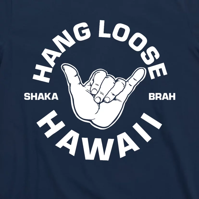 Hang Loose Shaka Brah funny Hang Loose Hawaiian T-Shirt