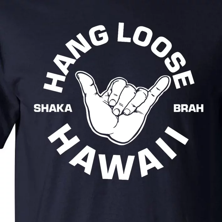 Hang Loose Shaka Brah funny Hang Loose Hawaiian Tall T-Shirt