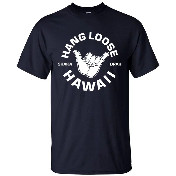 Hang Loose Shaka Brah funny Hang Loose Hawaiian Tall T-Shirt