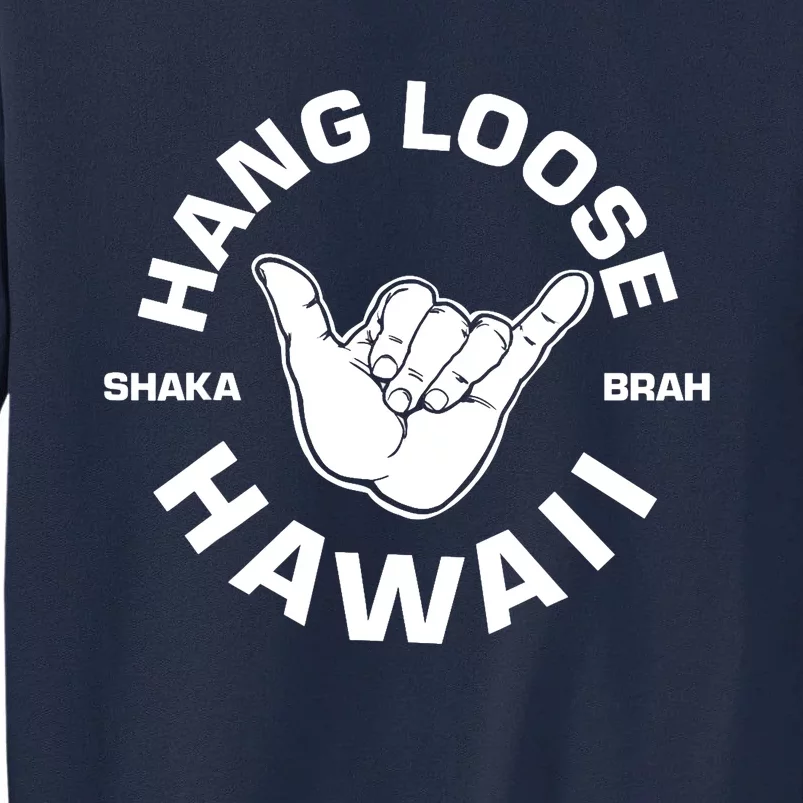 Hang Loose Shaka Brah funny Hang Loose Hawaiian Tall Sweatshirt