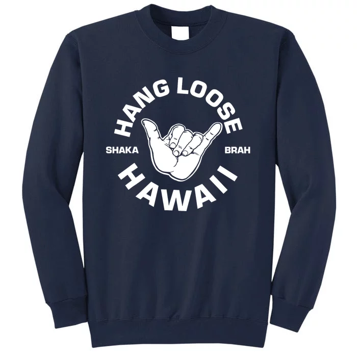 Hang Loose Shaka Brah funny Hang Loose Hawaiian Tall Sweatshirt