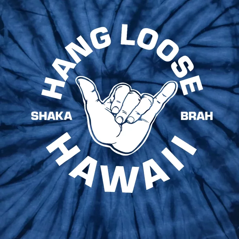 Hang Loose Shaka Brah funny Hang Loose Hawaiian Tie-Dye T-Shirt