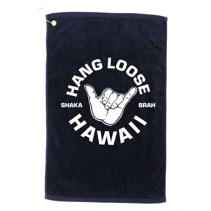 Hang Loose Shaka Brah funny Hang Loose Hawaiian Platinum Collection Golf Towel