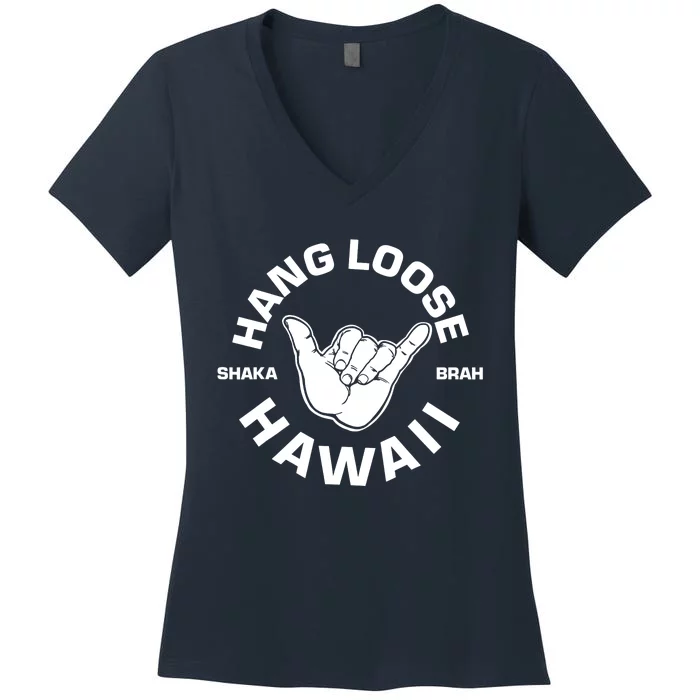 Hang Loose Shaka Brah funny Hang Loose Hawaiian Women's V-Neck T-Shirt