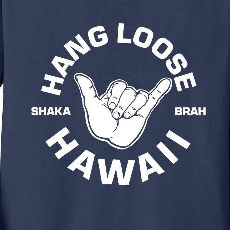 Hang Loose Shaka Brah funny Hang Loose Hawaiian Kids Long Sleeve Shirt