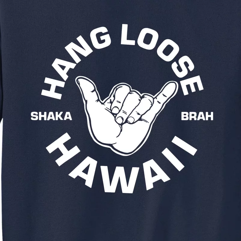 Hang Loose Shaka Brah Hawaii Tall Sweatshirt