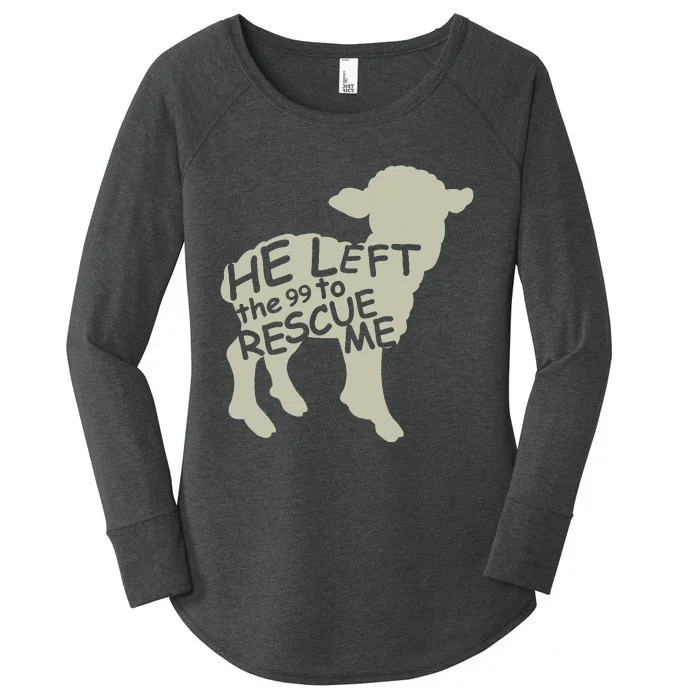 He Left The 99 To Rescue Me Religious Christian Women's Perfect Tri Tunic Long Sleeve Shirt