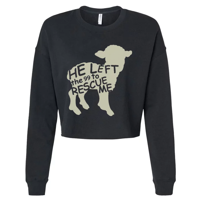 He Left The 99 To Rescue Me Religious Christian Cropped Pullover Crew