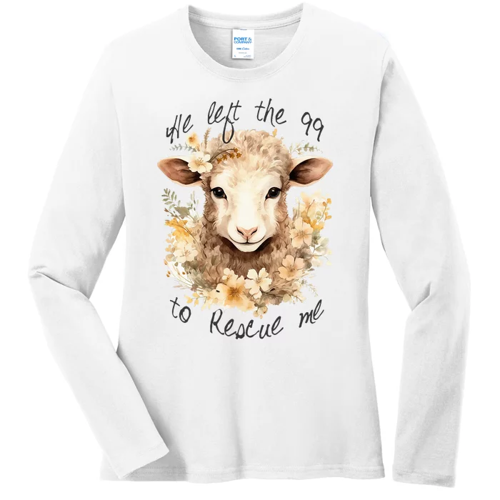 He Left The 99 To Rescue Me Jesus Saves Never Abandon You Ladies Long Sleeve Shirt