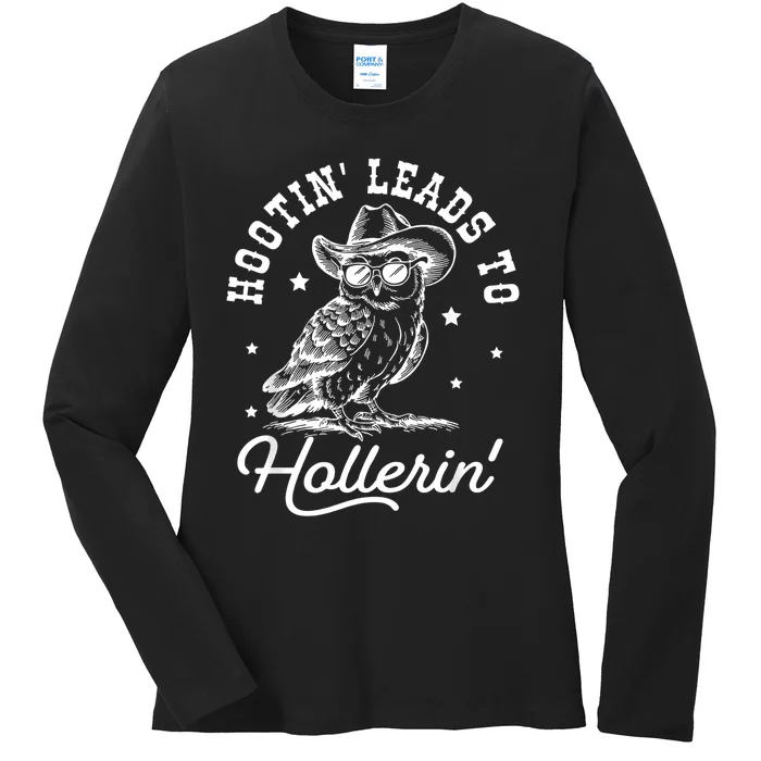 Hootin Leads To Hollerin Ladies Long Sleeve Shirt