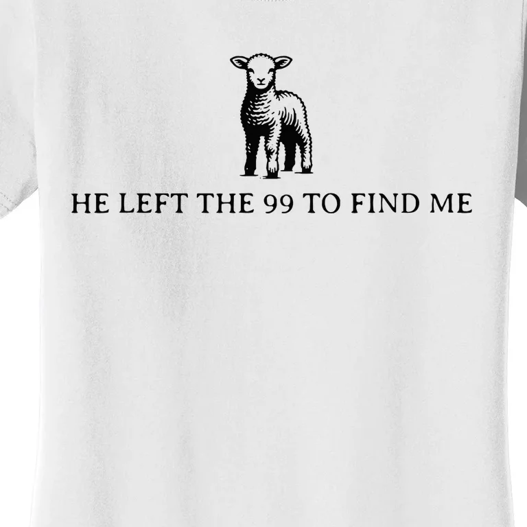 He Left The 99 To Find Me Women's T-Shirt