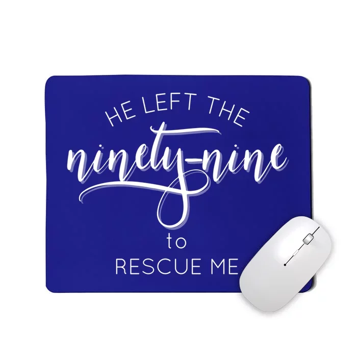 He Left The 99 To Rescue Me Great Gift Gods Love Hooded Gift Cute Gift Mousepad