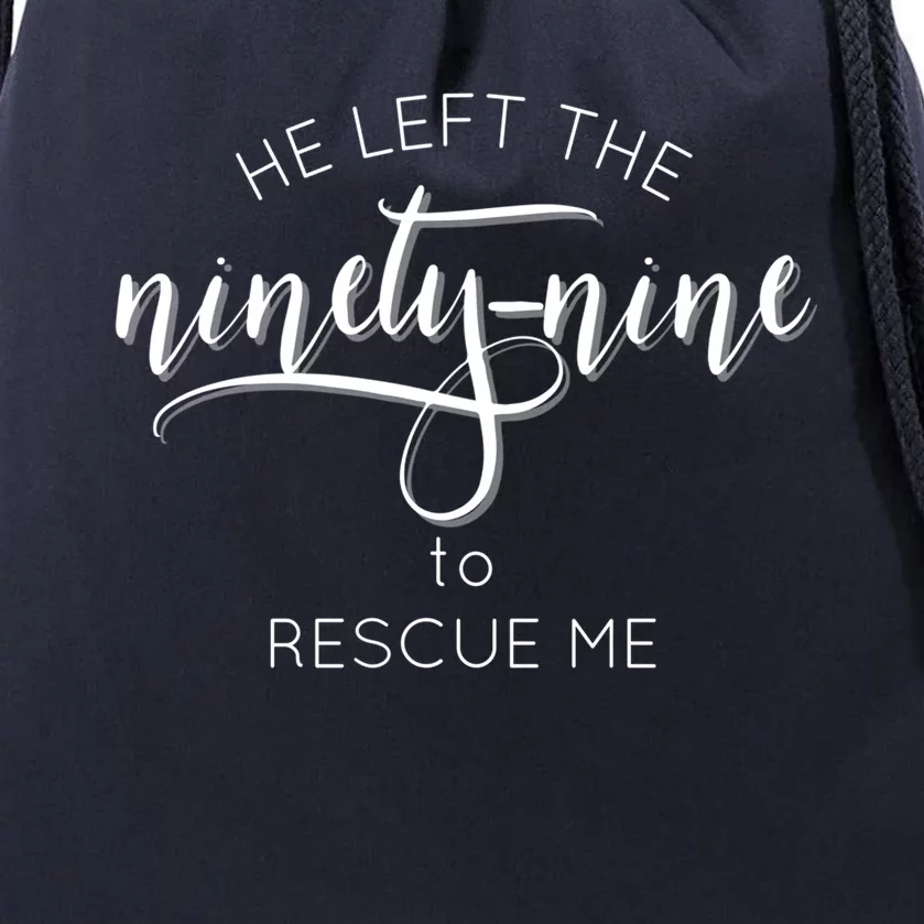 He Left The 99 To Rescue Me Great Gift Gods Love Hooded Gift Cute Gift Drawstring Bag