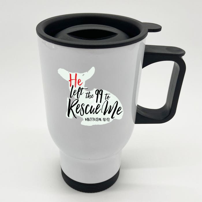 He Left The 99 To Rescue Me Front & Back Stainless Steel Travel Mug