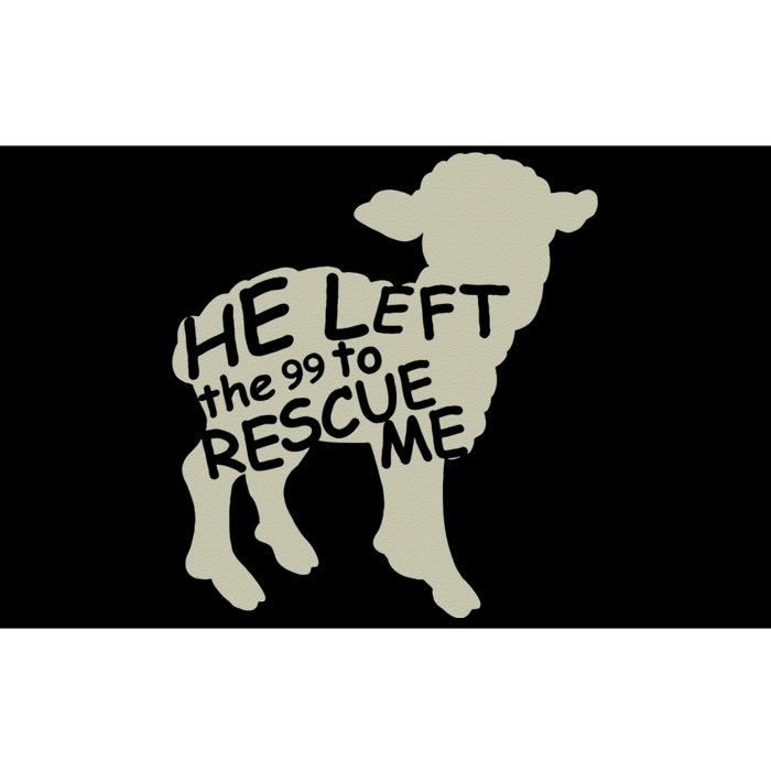 He Left the 99 to Rescue Me Gods Love Christian Believers Bumper Sticker