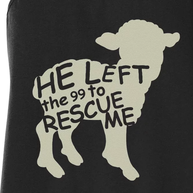 He Left the 99 to Rescue Me Gods Love Christian Believers Women's Racerback Tank