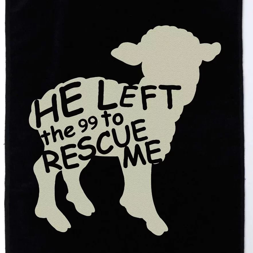 He Left the 99 to Rescue Me Gods Love Christian Believers Platinum Collection Golf Towel