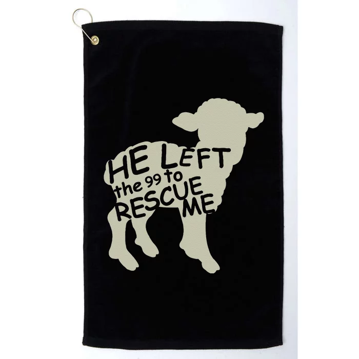 He Left the 99 to Rescue Me Gods Love Christian Believers Platinum Collection Golf Towel