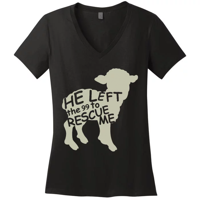 He Left the 99 to Rescue Me Gods Love Christian Believers Women's V-Neck T-Shirt