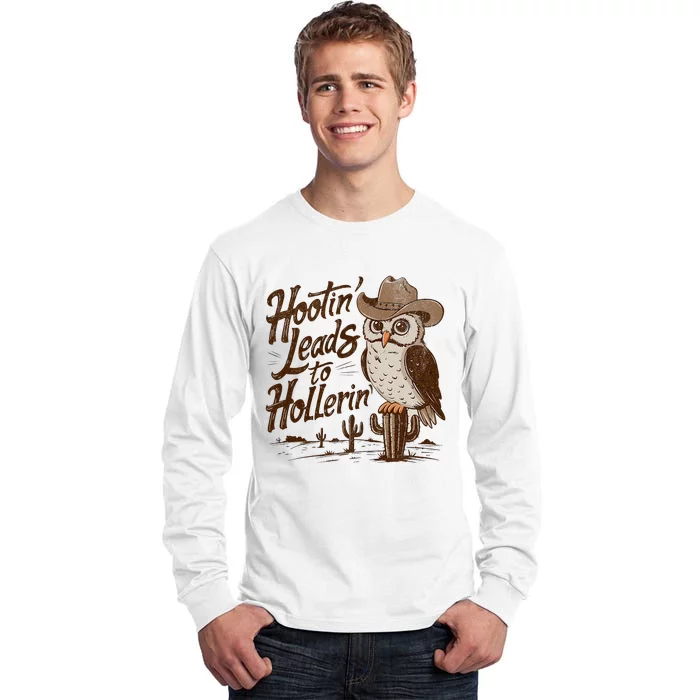 Hootin Leads To Hollerin Western Cowboy Owl Funny Saying Tall Long Sleeve T-Shirt