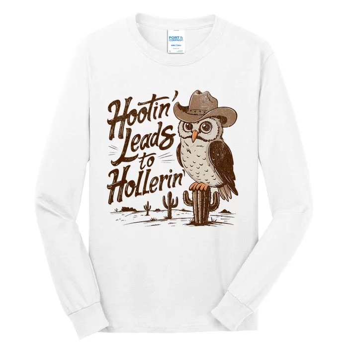 Hootin Leads To Hollerin Western Cowboy Owl Funny Saying Tall Long Sleeve T-Shirt