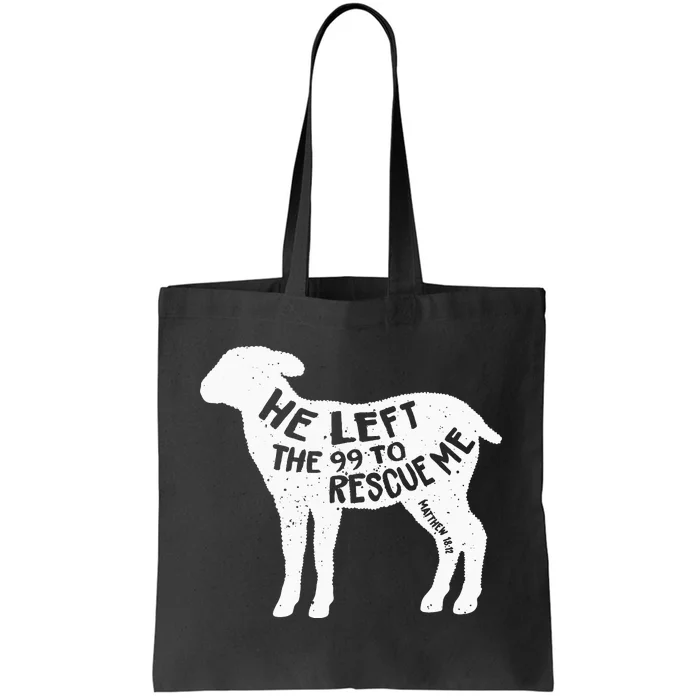 He Left The 99 To Rescue Me Matthew 1812 Lamb Christian Tote Bag