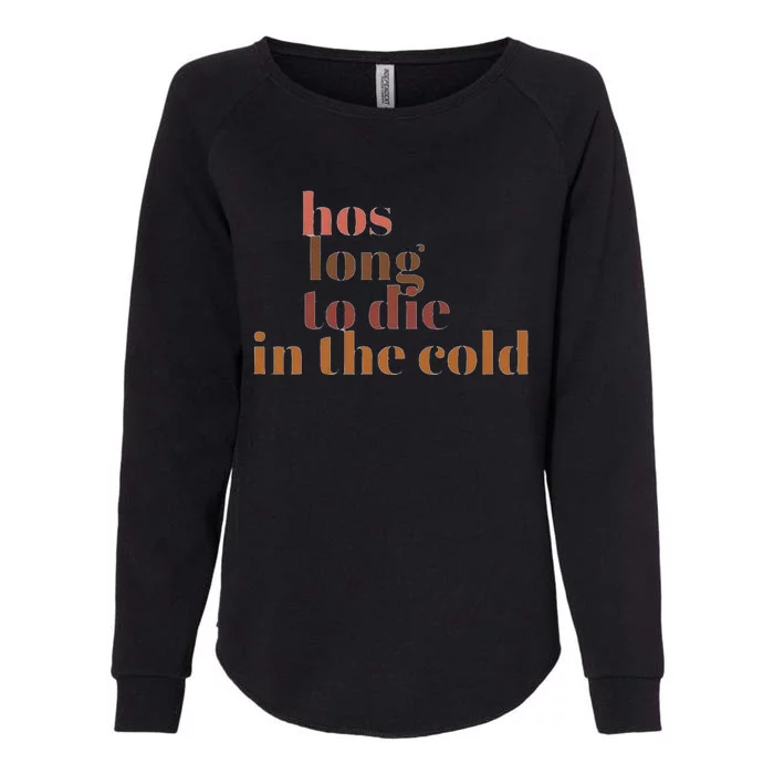 Hos Long To Die In Cold Womens California Wash Sweatshirt